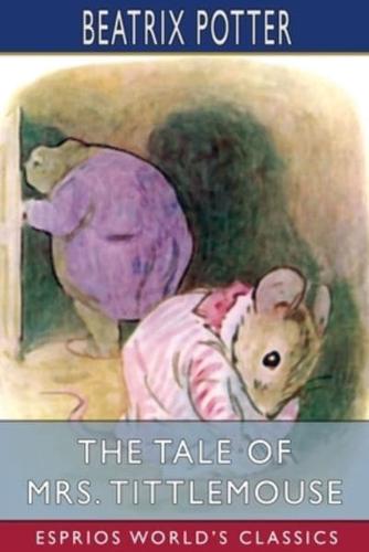 The Tale of Mrs. Tittlemouse (Esprios Classics)