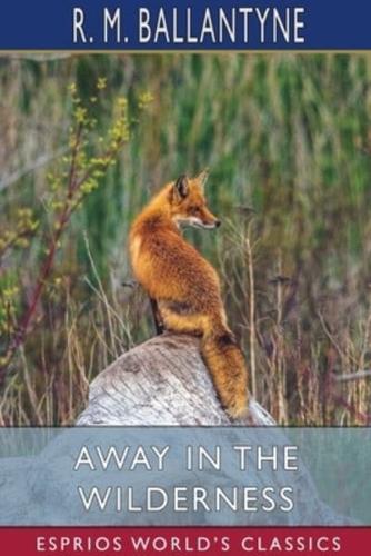 Away in the Wilderness (Esprios Classics)