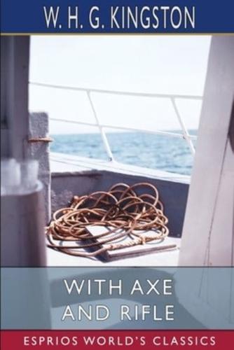 With Axe and Rifle (Esprios Classics)