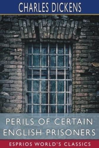Perils of Certain English Prisoners (Esprios Classics)