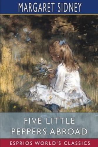 Five Little Peppers Abroad (Esprios Classics)