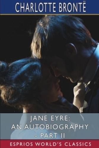 Jane Eyre: An Autobiography - Part II (Esprios Classics)
