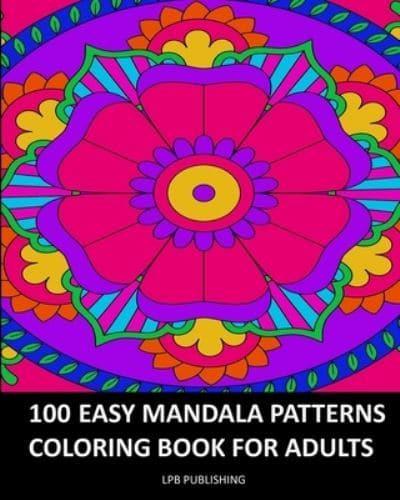 100 Easy Mandala Patterns: Coloring Book For Adults