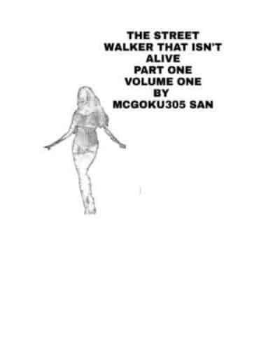 The Street Walker That Isn't Alive Part One Volume One