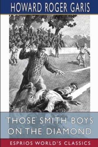 Those Smith Boys on the Diamond (Esprios Classics)