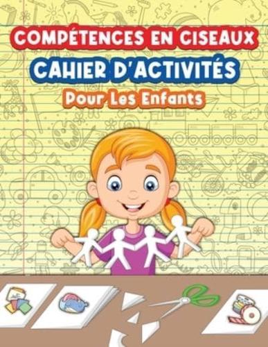 Cahier D'activités Sur L'utilisation Des Ciseaux Pour Les Enfants: 9781006876387