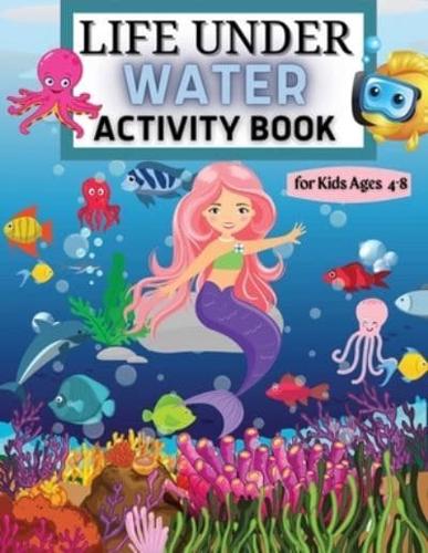 Life Under Water Activity Book for Kids Ages 4-8 Coloring, Find the Differences, Mazes, and More for Ages 4-8 (Fun Activities for Kids) Sea Creatures and Ocean Animals Activities for Girls and Boys