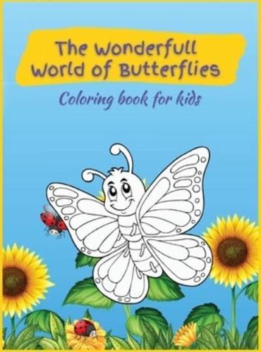 The Wonderfull World of Butterflies: Activity Book for Children, over 45 Coloring Designs, Ages 2-4, 4-8. Easy, Large picture for coloring with butterfly designs. Great Gift for Boys &amp; Girls