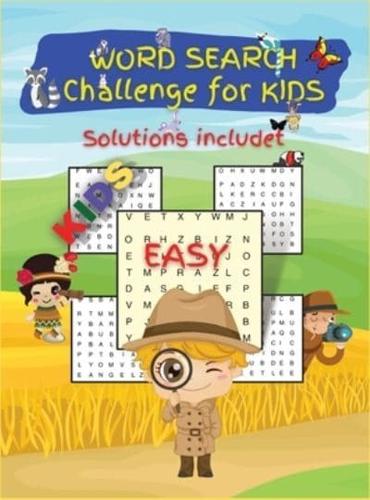 WORD SEARCH Challenge for KIDS: Activity Book for Children, 50 Puzzles Games for KIDS, Ages 6-8, 8-12, Easy, Large Format. Great Gift for Boys &amp; Girls.