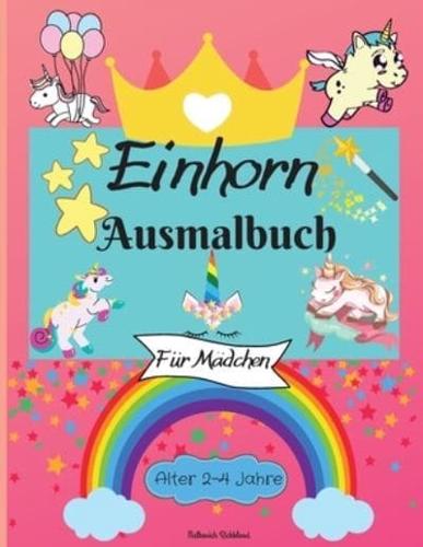 Einhorn-Malbuch für Mädchen im Alter von 2-4 Jahren: Erstaunliche Malvorlagen für Kinder mit einfach zu färbenden Designs für Ihr kleines Einhorn zum Lernen und Genießen   Perfekt als Geschenk.