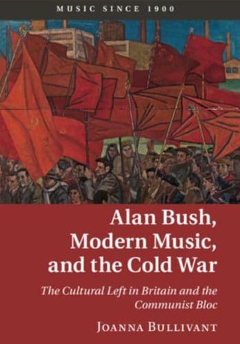 Alan Bush, Modern Music, and the Cold War