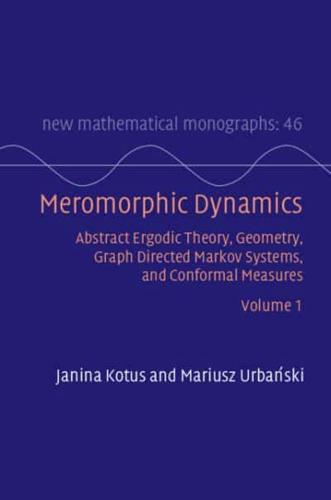 Meromorphic Dynamics. Volume 1 Abstract Ergodic Theory, Geometry, Graph Directed Markov Systems, and Conformal Measures