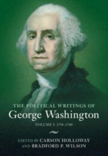 The Political Writings of George Washington. Volume 1 1754-1788