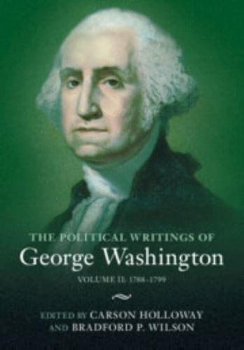 The Political Writings of George Washington. Volume 2 1788-1799