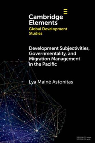 Development Subjectivities, Governmentality, and Migration Management in the Pacific