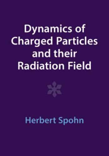 Dynamics of Charged Particles and Their Radiation Field