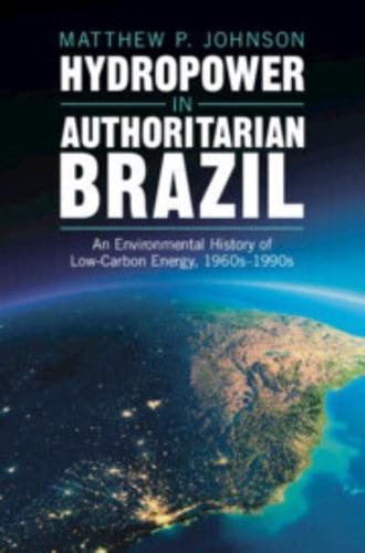 Hydropower in Authoritarian Brazil
