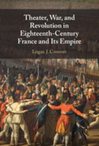 Theater, War and Revolution in Eighteenth-Century France and Its Empire