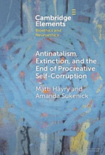 Antinatalism, Extinction, and the End of Procreative Self-Corruption