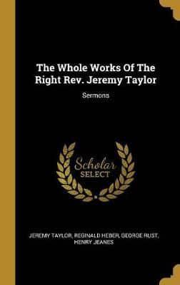 The Whole Works Of The Right Rev. Jeremy Taylor