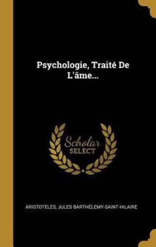 Psychologie, Traité De L'âme...
