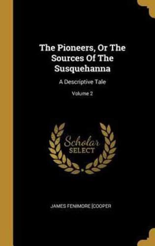 The Pioneers, Or The Sources Of The Susquehanna