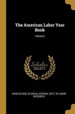 The American Labor Year Book; Volume 2