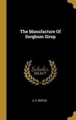 The Manufacture Of Sorghum Sirup