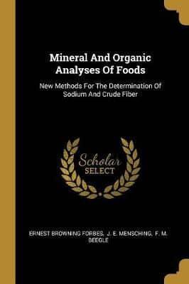 Mineral And Organic Analyses Of Foods