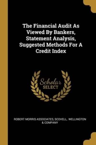 The Financial Audit As Viewed By Bankers, Statement Analysis, Suggested Methods For A Credit Index