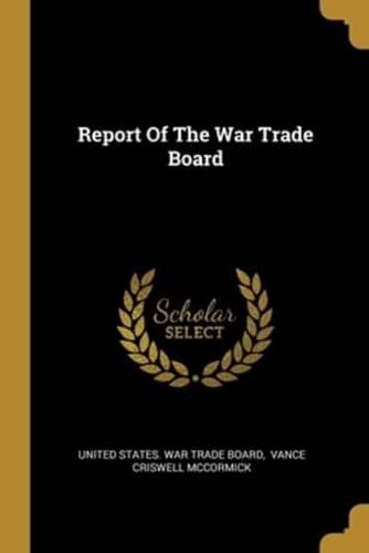 Report Of The War Trade Board