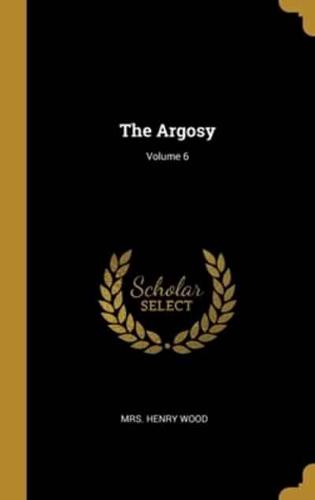 The Argosy; Volume 6