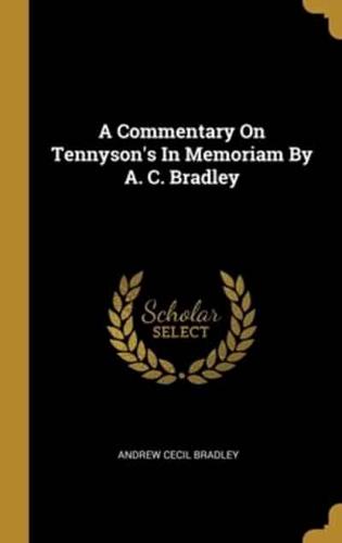 A Commentary On Tennyson's In Memoriam By A. C. Bradley