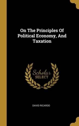 On The Principles Of Political Economy, And Taxation