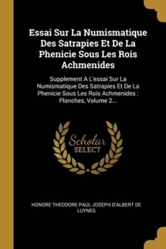 Essai Sur La Numismatique Des Satrapies Et De La Phenicie Sous Les Rois Achmenides