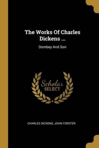 The Works Of Charles Dickens ...