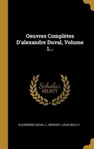 Oeuvres Complètes D'alexandre Duval, Volume 1...