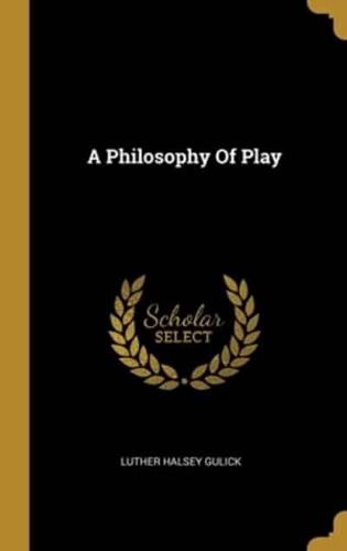 A Philosophy Of Play