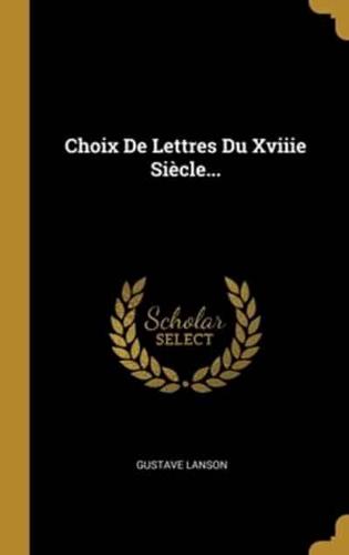 Choix De Lettres Du Xviiie Siècle...