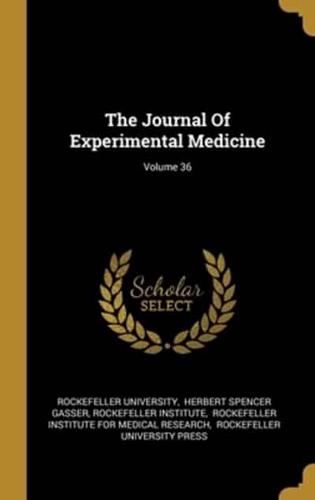 The Journal Of Experimental Medicine; Volume 36