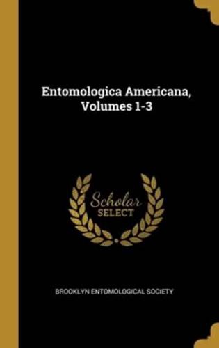 Entomologica Americana, Volumes 1-3