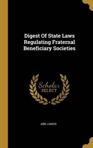 Digest Of State Laws Regulating Fraternal Beneficiary Societies
