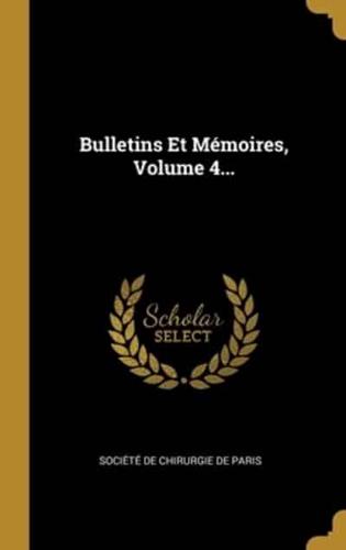 Bulletins Et Mémoires, Volume 4...