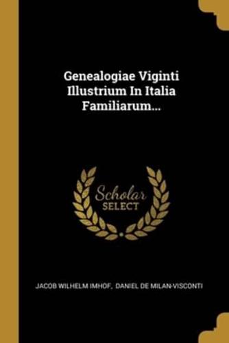 Genealogiae Viginti Illustrium In Italia Familiarum...