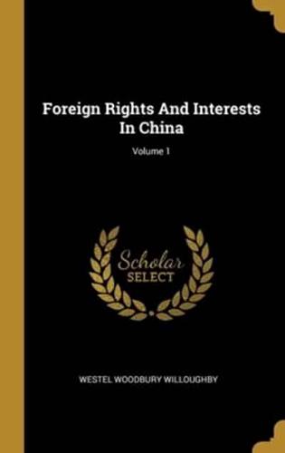 Foreign Rights And Interests In China; Volume 1