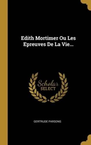 Edith Mortimer Ou Les Epreuves De La Vie...