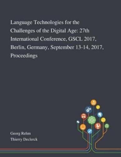 Language Technologies for the Challenges of the Digital Age: 27th International Conference, GSCL 2017, Berlin, Germany, September 13-14, 2017, Proceedings