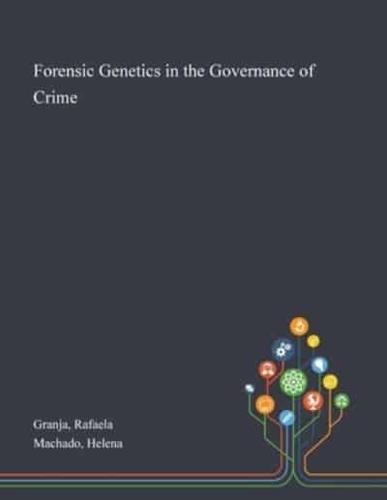 Forensic Genetics in the Governance of Crime