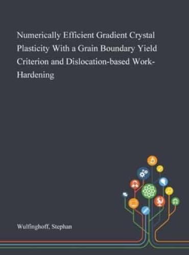 Numerically Efficient Gradient Crystal Plasticity With a Grain Boundary Yield Criterion and Dislocation-Based Work-Hardening