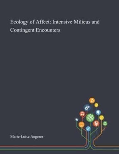 Ecology of Affect: Intensive Milieus and Contingent Encounters